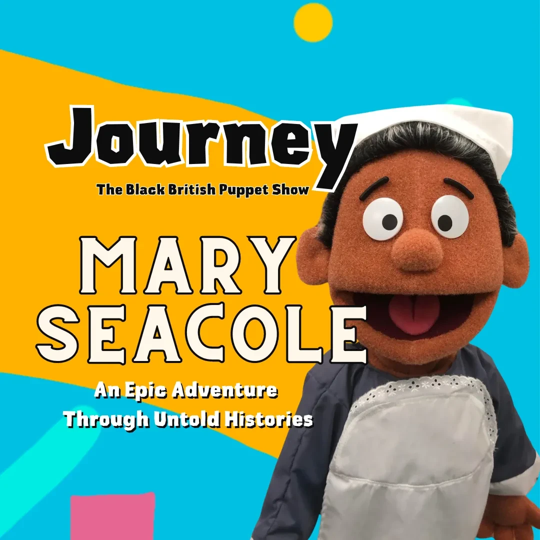 Square advert for a puppet show with 'Mary Seacole' written on it, with a puppet smiling on the right hand side